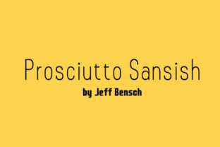 The Prosciutto Sansish Font: A Creative Typeface for Makers
